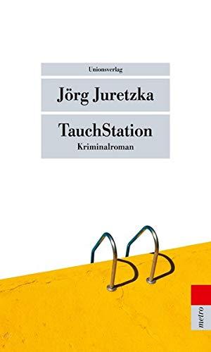 TauchStation: Kriminalroman (metro) (Unionsverlag Taschenbücher)