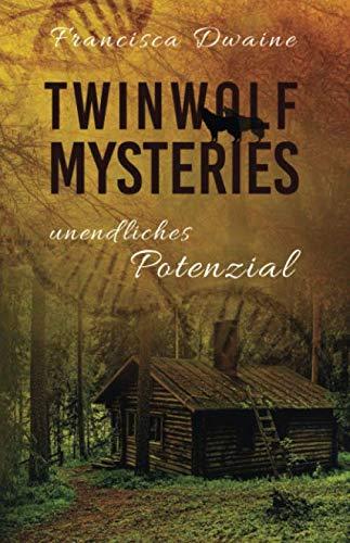 Twinwolf Mysteries - Unendliches Potenzial (Deep Valley, Band 6)