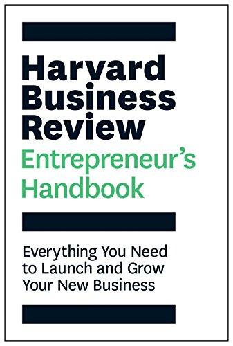 The Harvard Business Review Entrepreneur's Handbook: Everything You Need to Launch and Grow Your New Business