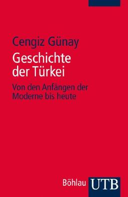 Geschichte der Türkei: Von den Anfängen der Moderne bis heute