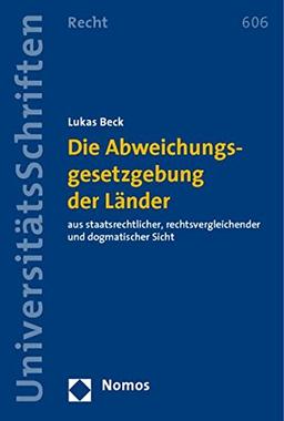 Die Abweichungsgesetzgebung der Länder: aus staatsrechtlicher, rechtsvergleichender und dogmatischer Sicht (Nomos Universitätsschriften Recht)