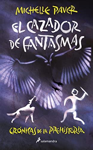 El cazador de fantasmas (Crónicas de la Prehistoria 6) (Colección Salamandra Middle Grade, Band 6)