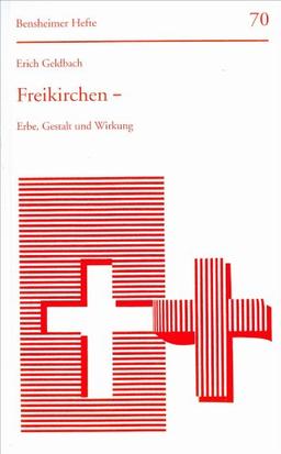 Freikirchen- Erbe, Gestalt und Wirkung (Bensheimer Hefte)