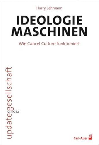 Ideologiemaschinen: Wie Cancel Culture funktioniert (update gesellschaft)