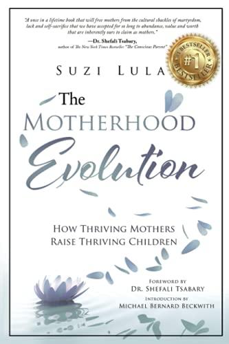 The Motherhood Evolution: How Thriving Mothers Raise Thriving Children