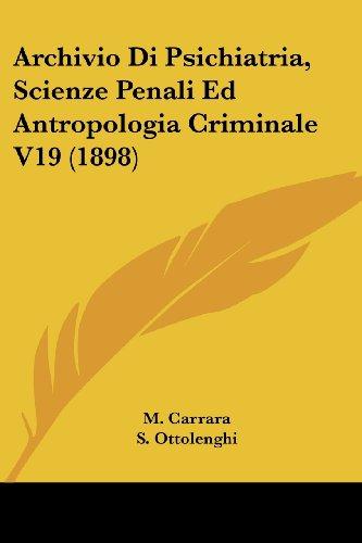 Archivio Di Psichiatria, Scienze Penali Ed Antropologia Criminale V19 (1898)