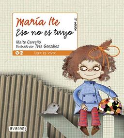 Eso no es tuyo, María Ite (Leer es vivir / María Ite)