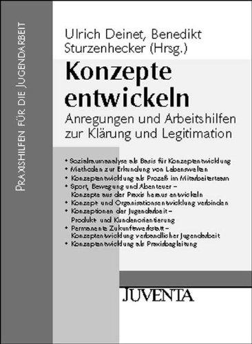 Konzepte entwickeln: Anregungen und Arbeitshilfen zur Klärung und Legitimation (Praxishilfen für die Jugendarbeit)