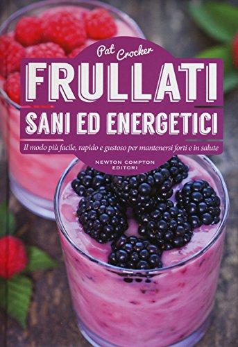 Frullati e smoothies sani ed energetici