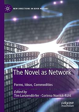 The Novel as Network: Forms, Ideas, Commodities (New Directions in Book History)