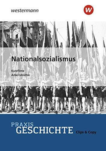 Praxis Geschichte Clips & Copy: Nationalsozialismus: Kurzfilme und Arbeitsblätter