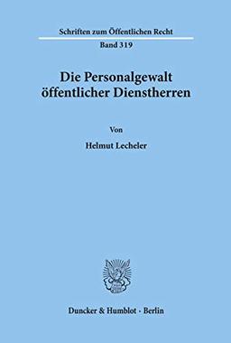 Die Personalgewalt öffentlicher Dienstherren. (Schriften Zum Offentlichen Recht, 319)