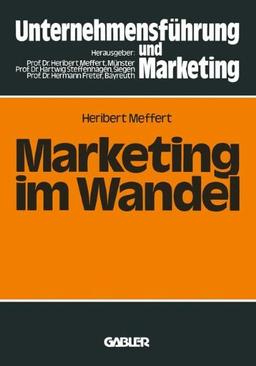 Marketing im Wandel (Schriftenreihe Unternehmensführung und Marketing)