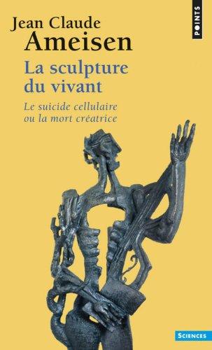 La sculpture du vivant : le suicide cellulaire ou la mort créatrice