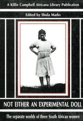 Not Either Experimental: The Separate Worlds of Three South African Women: Correspondence of Lily Moya, Mabel Palmer, and Sibusisiwe Makhanya (Killie Campbell Africana Library Publications)