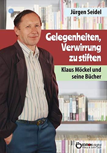 Gelegenheit, Verwirrung zu stiften: Klaus Möckel und seine Bücher