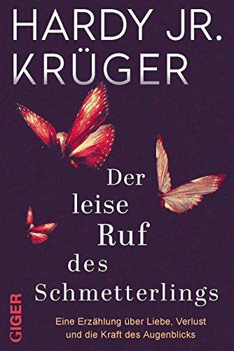 Der leise Ruf des Schmetterlings: Eine Erzählung über Liebe, Verlust und die Kraft des Augenblicks