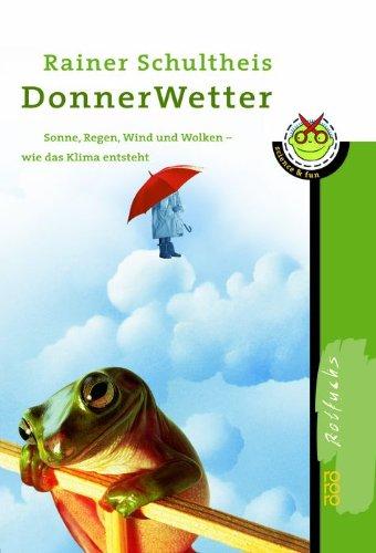 DonnerWetter!: Sonne, Regen, Wind und Wolken - wie das Klima entsteht