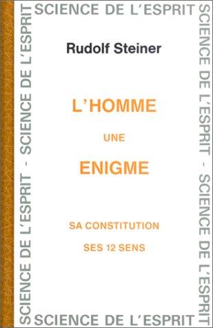 L'homme, une énigme : sa constitution, ses 12 sens : quinze conférences faites du 29 juillet au 3 septembre 1916 à Dornach