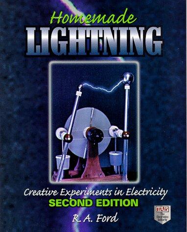 Homemade Lightning: Creative Experiments in Electricity