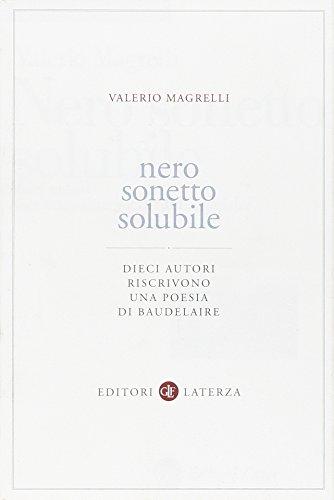 Nero sonetto solubile. Dieci autori riscrivono una poesia di Baudelaire (Biblioteca universale Laterza)