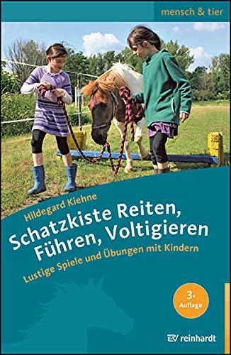 Schatzkiste Reiten, Führen, Voltigieren: Lustige Spiele und Übungen mit Kindern (mensch & tier)