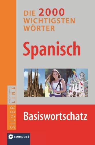 Spanisch - Die 2.000 wichtigsten Wörter: Basiswortschatz. Compact SilverLine: Besser sprechen, mehr verstehen!