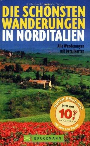 Die schönsten Wanderungen in Norditalien. Alle Wanderungen mit Detailkarten