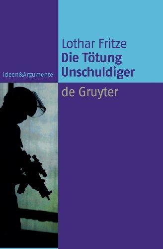 Die Tötung Unschuldiger. Ein Dogma auf dem Prüfstand: Ein Dogma Auf Dem Pruefstand (Ideen und Argumente) (Ideen & Argumente)