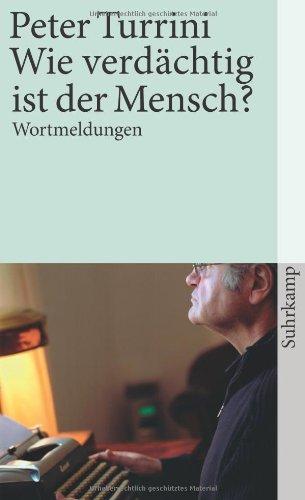 Wie verdächtig ist der Mensch?: Wortmeldungen (suhrkamp taschenbuch)