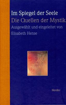 Im Spiegel der Seele. Die Quellen der Mystik