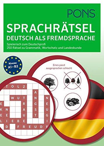 PONS Sprachrätsel Deutsch als Fremdsprache: Spielerisch zum Deutsch-Profi. 250 Rätsel zu Grammatik, Wortschatz und Landeskunde