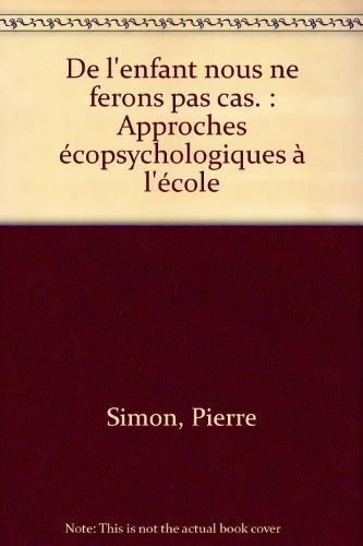 De l'enfant nous ne ferons pas cas : approches écophyschologiques à l'école