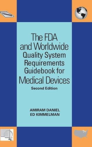 The FDA and Worldwide Quality System Requirements Guidebook for Medical Devices