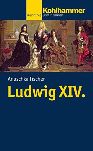 Ludwig XIV. (Kohlhammer Kenntnis und Können)