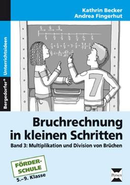 Bruchrechnung in kleinen Schritten 3: Multiplikation und Division von Brüchen (5. bis 9. Klasse)