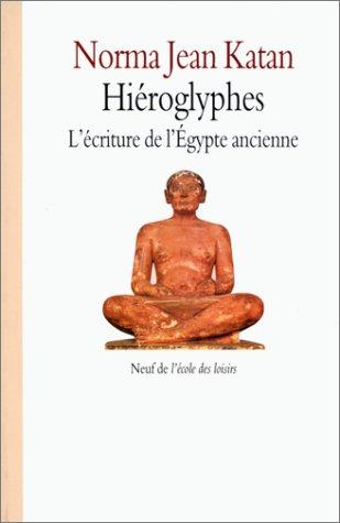 Hiéroglyphes : l'écriture de l'Egypte ancienne