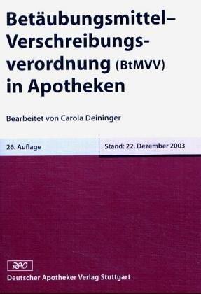 Betäubungsmittel- Verschreibungsverordnung (BtMVV) in Apotheken: Abgabe von Betäubungsmitteln auf ärztliche, zahnärztliche oder tierärztliche Verschreibung in Apotheken