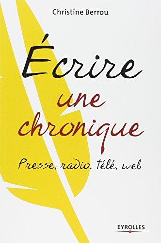 Ecrire une chronique : presse, radio, télé, Web