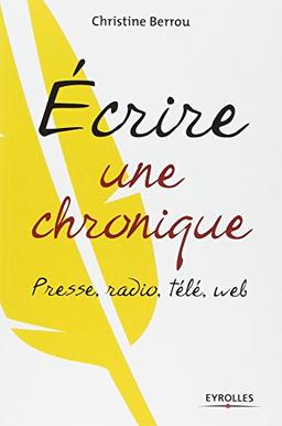 Ecrire une chronique : presse, radio, télé, Web