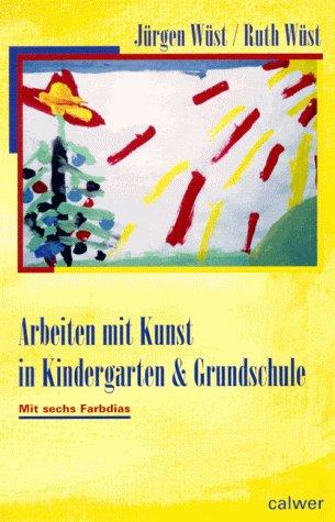 Arbeiten mit Kunst in Kindergarten und Grundschule