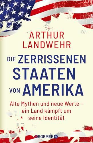 Die zerrissenen Staaten von Amerika: Alte Mythen und neue Werte – ein Land kämpft um seine Identität | Die Präsidentschaftswahl als Kulturkampf um das »wahre« Amerika