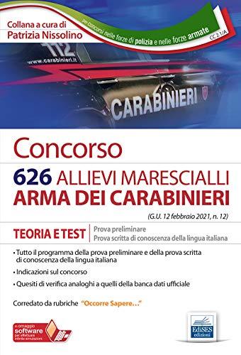 Concorso 626 allievi marescialli Carabinieri. Teoria e test per la prova preliminare e prova di conoscenza della lingua italiana. Con espansione online. Con software di simulazione (Carriere militari)