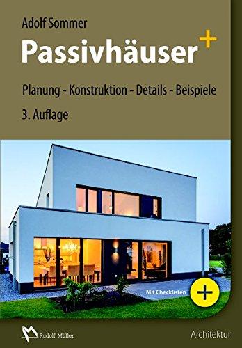 Passivhäuser+: Planung - Konstruktion - Details - Beispiele