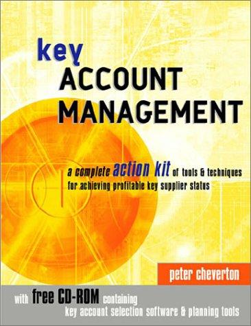 Key Account Management, w. CD-ROM: A Complete Action Kit of Tools and Techniques for Achieving Profitable Key Supplier Status