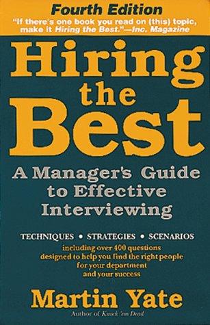 Hiring The Best: A Manager's Guide to Effective Interviewing