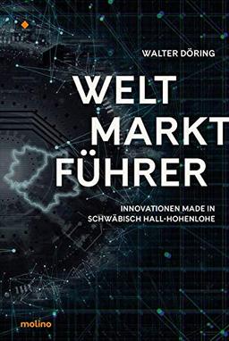 Weltmarktführer: Innovationen made in Schwäbisch Hall-Hohenlohe