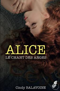 Alice, le chant des anges: Tome 3