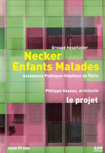 Groupe hospitalier Necker enfants malades. Vol. 1. Le projet. Necker-Enfants malades children's hospital, Paris. Vol. 1. Le projet