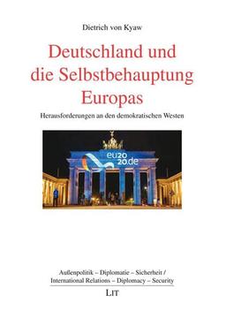 Deutschland und die Selbstbehauptung Europas: Herausforderungen an den demokratischen Westen (Außenpolitik)